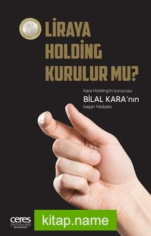 1 Liraya Holding Kurulur Mu? Bilal Kara’nın Başarı Hikayesi