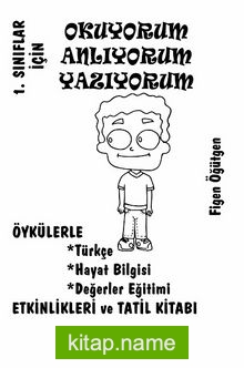 1. Sınıflar İçin Okuyorum Anlıyorum Yazıyorum Öykülerle Türkçe,Hayat Bilgis, Değerler Eğitimi,Etkinlikleri ve Tatil Kitabı