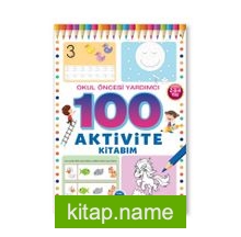 100 Aktivite Kitabım / Okul Öncesi Yardımcı 2-3-4 Yas
