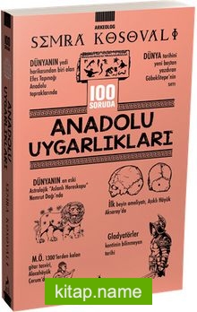 100 Soruda Anadolu Uygarlıkları