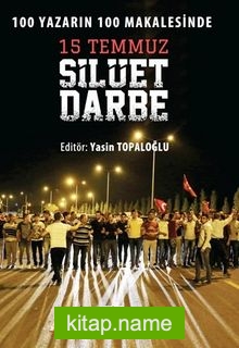 100 Yazarın 100 Makalesinde 15 Temmuz Silüet Darbe