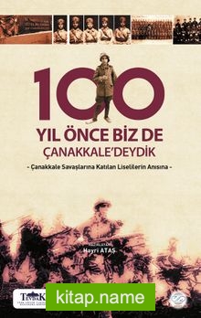 100 Yıl Önce Biz de Çanakkale’deydik