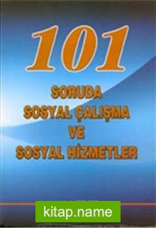 101 Soruda Sosyal Çalışma ve Sosyal Hizmetler