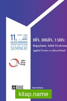 11. Uluslararası Eğitimde Yaratıcı Drama Semineri 28 Mart – 1 Nisan 2007