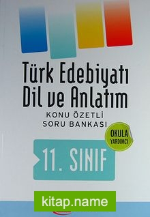 11.Sınıf Türk Edebiyatı Dil ve Anlatım Konu Özetli Soru Bankası (Okula Yardımcı)