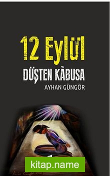 12 Eylül Düşten Kabusa