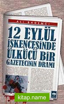 12 Eylül İşkencesinde Ülkücü Bir Gazetecinin Dramı