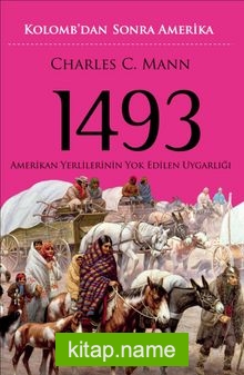 1493 Kolomb’dan Sonra Amerika Amerikan Yerlilerinin Yok Edilen Uygarlığı