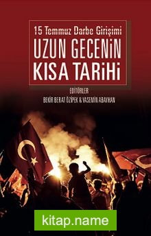 15 Temmuz Darbe Girişimi Uzun Gecenin Kısa Tarihi