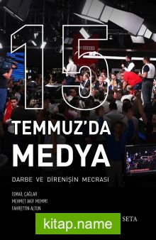 15 Temmuz’da Medya Darbe de Direnişin Mecrası