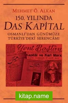 150. Yılında Das Kapital  Osmanlı’dan Günümüze Türkiye’deki Serencamı