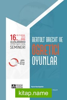 16. Uluslararası Eğitimde Yaratıcı Drama Semineri: Bertolt Brecht ve Öğretici Oyunlar (08- 11 Nisan 2010 Bursa)