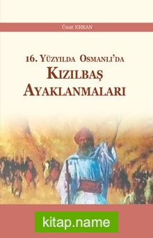 16. Yüzyılda Osmanlı’da Kızılbaş Ayaklanmaları