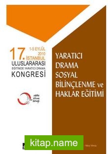 17. İstanbul Uluslararası Eğitimde Yaratıcı Drama Kongresi Yaratıcı Drama Sosyal Bilinçlenme ve Haklar Eğitimi