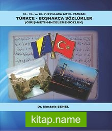 18.,19. ve 20. Yüzyıllata Ait El Yazması Türkçe -Boşnakça Sözlükler Giriş-Metin-İnceleme-Sözlük