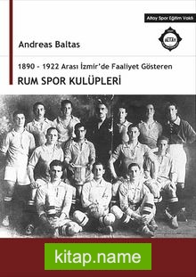 1890-1922 Arası İzmir’de Faaliyet Gösteren Rum Spor Kulüpleri