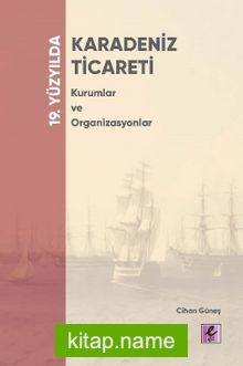 19. Yüzyılda Karadeniz Ticareti Kurumlar ve Organizasyonlar
