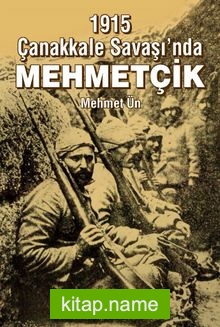 1915 Çanakkale Savaşı’nda Mehmetçik