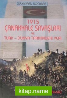 1915 Çanakkale Savaşları ve Türk-Dünya Tarihindeki Yeri