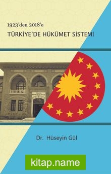 1923’den 2018’e Türkiye’de Hükümet Sistemi