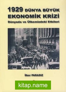 1929 Dünya Büyük Ekonomik Krizi  Dünyada ve Ülkemizdeki Etkileri