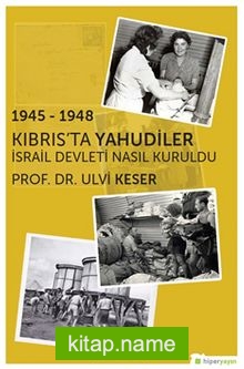 1945-1948 Kıbrıs’ta Yahudiler İsrail Devleti Nasıl Kuruldu?