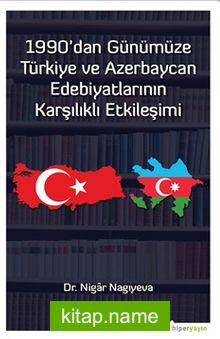 1990’dan Günümüze Türkiye ve Azerbaycan Edebiyatlarının Karşılıklı Etkileşimi