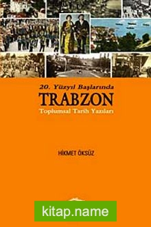 20. Yüzyıl Başlarında Trabzon Toplumsal Tarih Yazıları