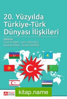 20. Yüzyılda Türkiye-Türk Dünyası İlişkileri