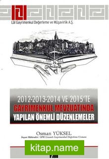 2012-2013-2014 ve 2015’te Gayrimenkul Mevzuatında Yapılan Önemli Düzenlemeler