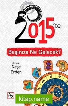 2015’te Başınıza Ne Gelecek?