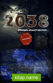 2038 Dünyaya Adalet Geliyor (Başlangıç)