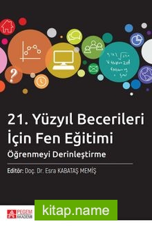 21. Yüzyıl Becerileri İçin Fen Eğitimi: Öğrenmeyi Derinleştirme Kitaba Gözat 21. Yüzyıl Becerileri İçin Fen Eğitimi: Öğrenmeyi Derinleştirme