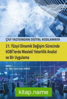 21. Yüzyıl Dinamik Değişim Sürecinde Kobi’lerde Mesleki Yeterlilik Analizi ve Bir Uygulama