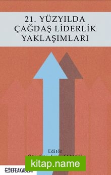 21. Yüzyılda Çağdaş Liderlik Yaklaşımları