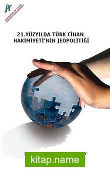 21. Yüzyılda Türk Cihan Hakimiyeti’nin Jeopolitiği