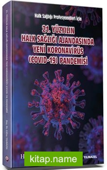 21. Yüzyılın Halk Sağlığı Ajandasında Yeni Koronavirüs (COVID-19) Pandemisi