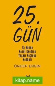25. Gün 25 Günde Kendi Kendine Yaşam Koçluğu Rehberi
