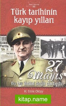 27 Mayıs Bu Bir İhtilal Değil Darbedir  Türk Tarihinin Kayıp Yılları