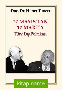 27 Mayıs’tan 12 Mart’a Türk Dış Politikası