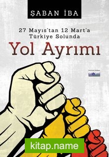 27 Mayıs’tan 12 Mart’a Türkiye Solunda Yol Ayrımı