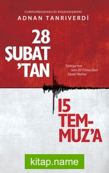 28 Şubat’tan 15 Temmuz’a