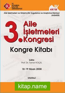 3. Aile İşletmeleri Kongresi Kongre Kitabı 18-19 Nisan 2008