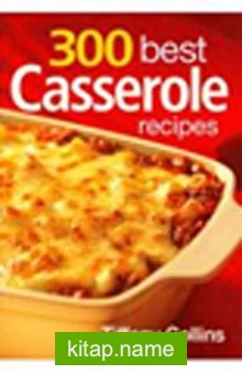 300 Best Casserole Recipes