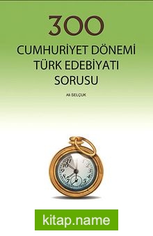 300 Cumhuriyet Dönemi Türk Edebiyatı Sorusu