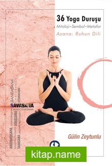 36 Yoga Duruşu  Mitoloji-Sembol-Metafor, Asana : Ruhun Dili