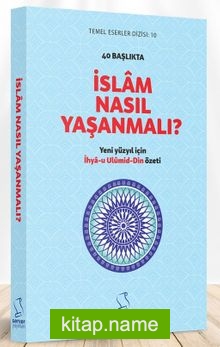 40 Başlıkta İslam Nasıl Yaşanmalı? (Ciltli)