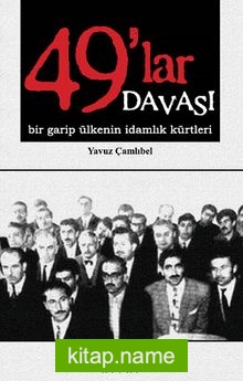 49’lar Davası Bir Garip Ülkenin İdamlık Kürtleri