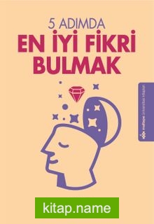 5 Adımda En İyi Fikri Bulmak