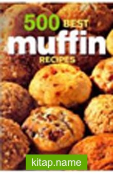 500 Best Muffin Recipes